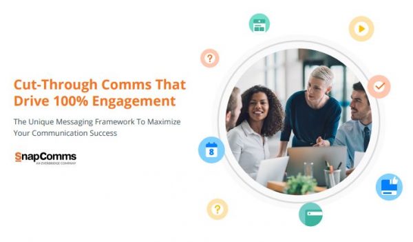 Cut-Through Comms That Drive 100% Engagement